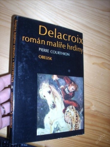 Delacroix román malíře hrdiny- P. Courthion (412914)